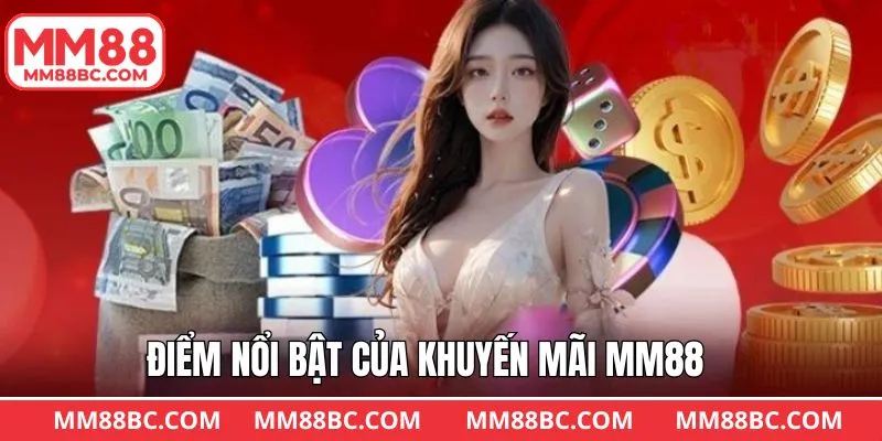 Lợi thế chỉ có từ chương trình ưu đãi tại MM88 Lợi thế chỉ có từ chương trình ưu đãi tại MM88
